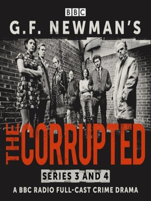 cover image of G.F. Newman's The Corrupted: Series 3 and 4